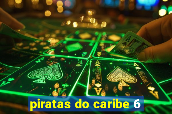 piratas do caribe 6